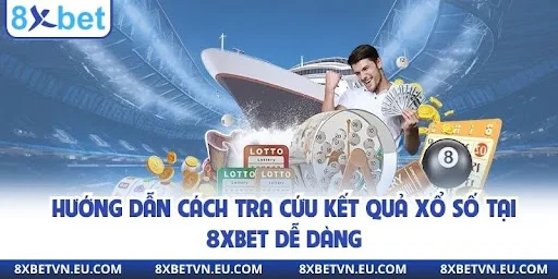 Cách tra cứu KQXS tại 8xbet dễ dàng và đơn giản