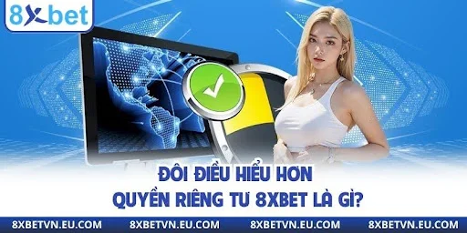 Tổng quan quyền riêng tư 8xbet là gì