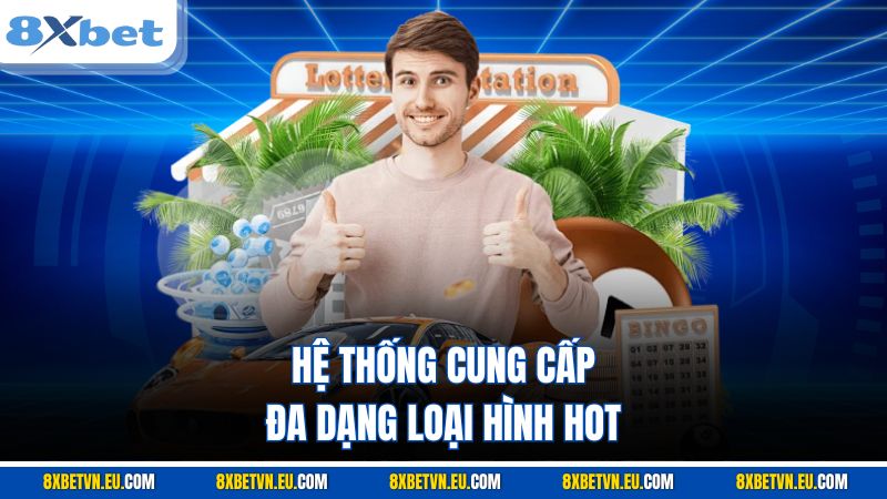 Hệ thống cung cấp đa dạng loại hình hot