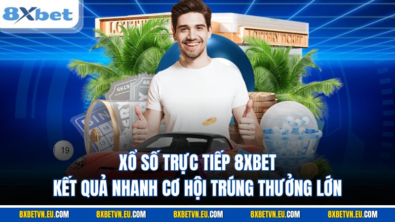 xổ số trực tiếp 8XBET