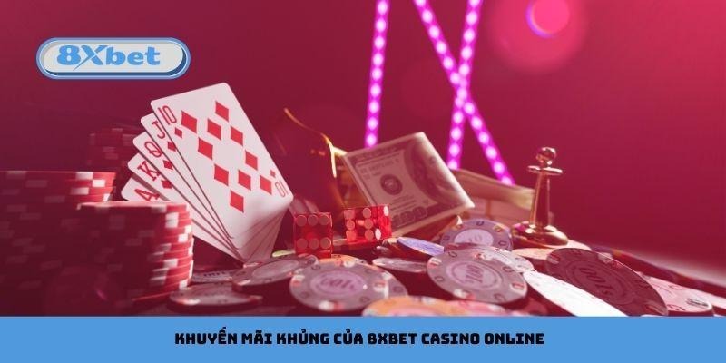 Khuyến mãi khủng của 8xbet Casino Online
