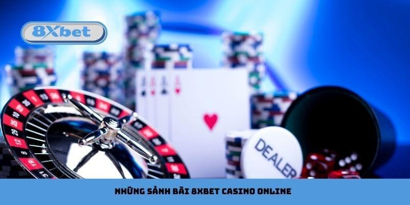 Những sảnh bài 8xbet Casino Online huyền thoại