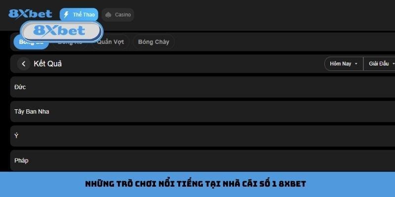 Những trò chơi nổi tiếng tại nhà cái số 1 8xbet