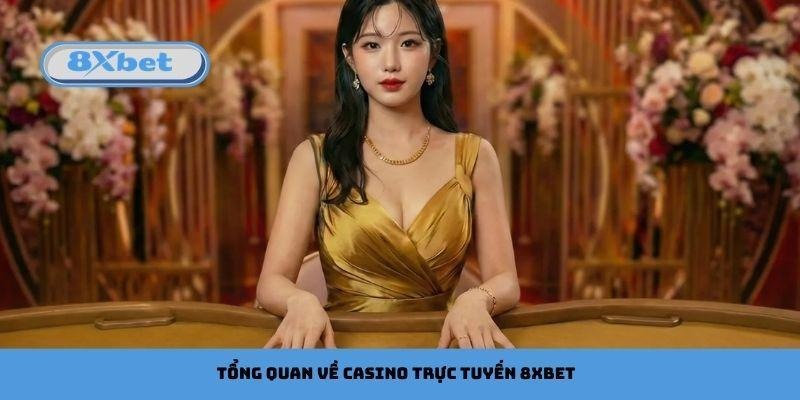 Tổng quan về casino trực tuyến 8xbet top 1 thị trường