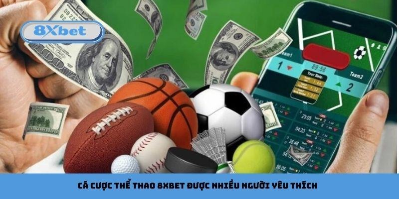 Lý do cá cược thể thao 8xbet được nhiều người yêu thích