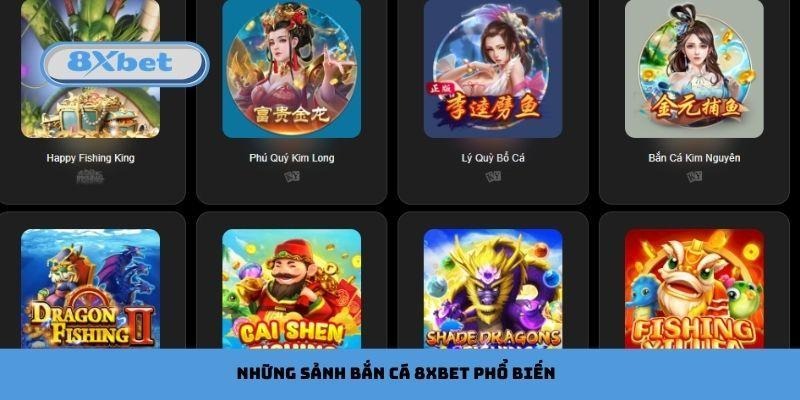 Những sảnh bắn cá 8xbet phổ biến